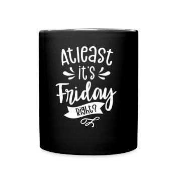 At least It's Friday Finally Sarcastic - Full Colour Mug - black - Front