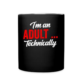 I Am An Adult Technically Adult - Full Colour Mug - black - Front