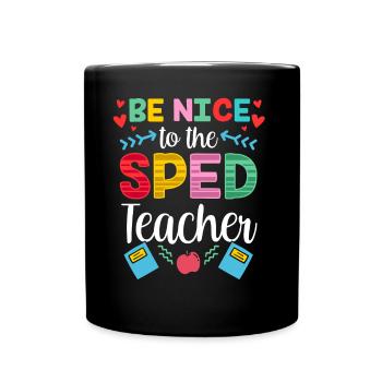 Be Nice To Sped Teacher Special Education - Full Colour Mug - black - Front