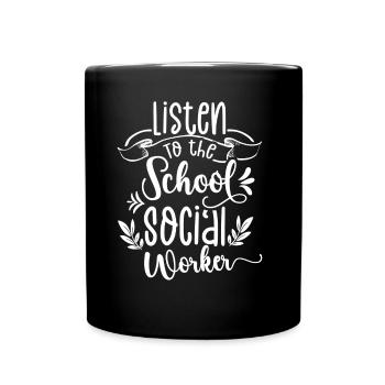 Listen To The School Social Worker Vocational School - Full Colour Mug - black - Front