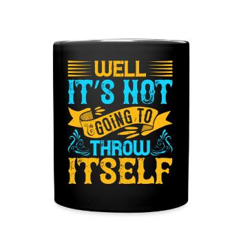 Well, It’s Not Going To Throw Itself - Full Colour Mug - black - Front
