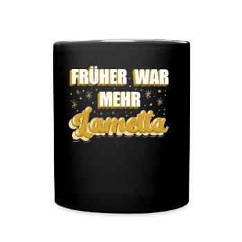 Früher war mehr Lametta - Tasse einfarbig - Schwarz - Vorne