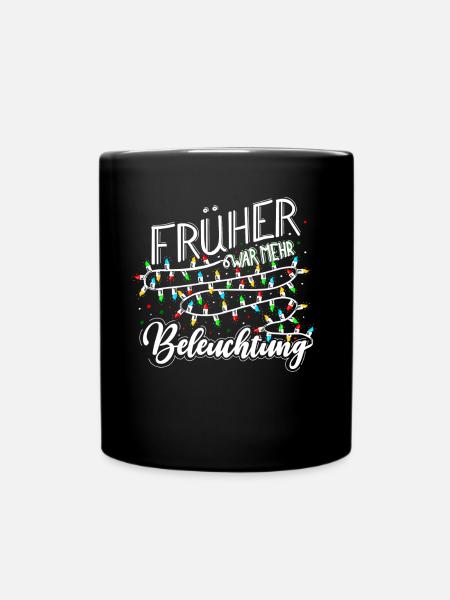 Früher War Mehr Beleuchtung Lustige - Tasse einfarbig - Schwarz