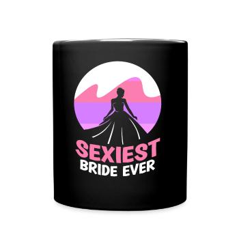 Sexiest Braut Überhaupt Hochzeit Bräute Heiraten - Tasse einfarbig - Schwarz - Vorne