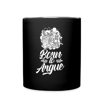 Geboren Um Zu Argumentieren Anwalt Argument - Tasse einfarbig - Schwarz - Vorne