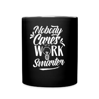 No one cares Work smarter motivation - Full Colour Mug - black - Front