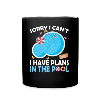 I can't I have plans for the pool sorry - Full Colour Mug - black - Front