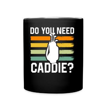 Do you need a caddie? Golf Golf Caddy - Full Colour Mug - black - Front