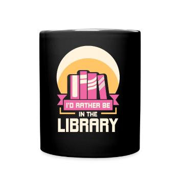 Ich Würde Lieber In Der Bibliothek Sein Bücher - Tasse einfarbig - Schwarz - Vorne
