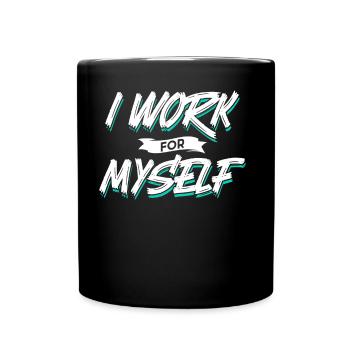 Ich Arbeite Für Mich Selbst Unternehmer Gründer - Tasse einfarbig - Schwarz - Vorne
