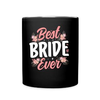 Beste Braut Aller Zeiten Heiraten Bräute Hochzeit - Tasse einfarbig - Schwarz - Vorne