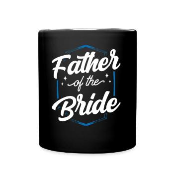 Vater Der Braut Bräute Heiraten Hochzeit Party - Tasse einfarbig - Schwarz - Vorne