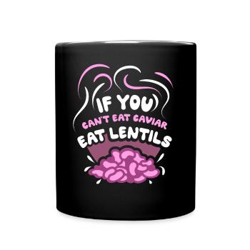 If you can't eat caviar eat lentils - Full Colour Mug - black - Front