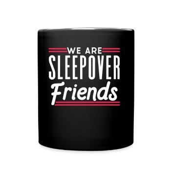 We are overnight friends staying party - Full Colour Mug - black - Front