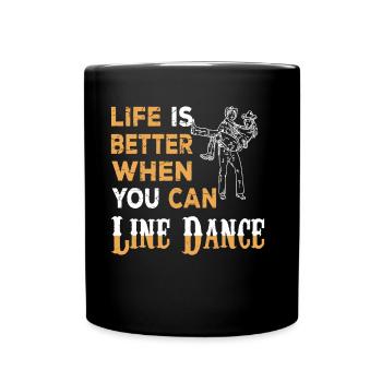 Life is better when you can Line dance Country fan - Full Colour Mug - black - Front