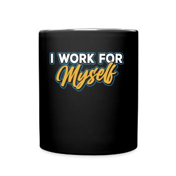 Ich Arbeite Für Mich Selbst Gründer Unternehmer - Tasse einfarbig - Schwarz - Vorne
