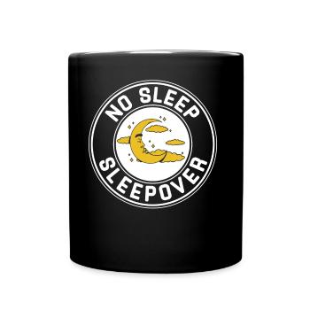 Kein Schlaf Sleepover Übernachtung Übernachten - Tasse einfarbig - Schwarz - Vorne