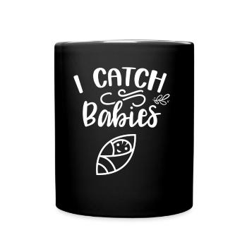 Ich Fange Babies Geburtshilfe Hebamme Hebammen - Tasse einfarbig - Schwarz - Vorne