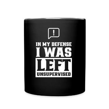 Zu Meiner Verteidigung Unbeaufsichtigt Gelassen - Tasse einfarbig - Schwarz - Vorne