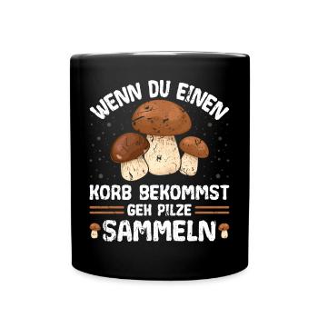 Wenn Dir Das Leben Einen Korb Gibt Pilze Sammeln - Tasse einfarbig - Schwarz - Vorne