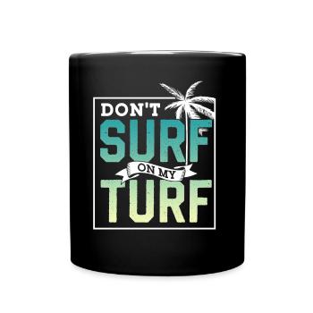 Surf Nicht In Meinem Revier Surfing Surfer - Tasse einfarbig - Schwarz - Vorne