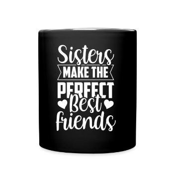 Sisters are the perfect best friends team - Full Colour Mug - black - Front