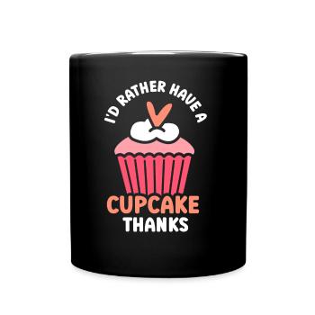 Ich Hätte Lieber Einen Cupcake Danke Cupcakes Süß - Tasse einfarbig - Schwarz - Vorne