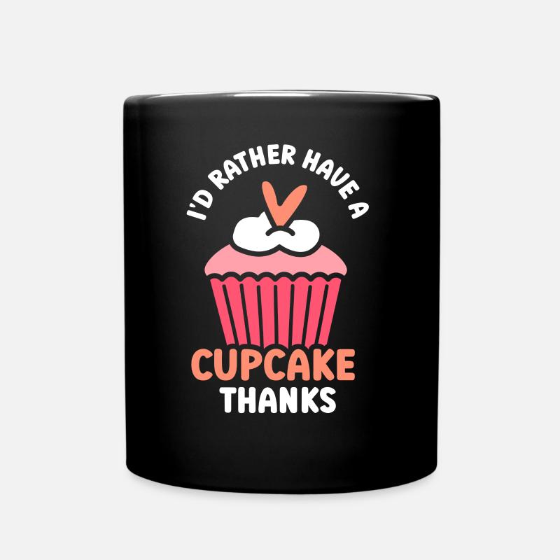 Ich Hätte Lieber Einen Cupcake Danke Cupcakes Süß - Tasse einfarbig - Schwarz