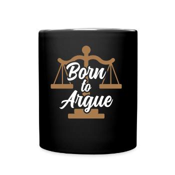 Geboren Um Zu Argumentieren Argument Anwalt - Tasse einfarbig - Schwarz - Vorne