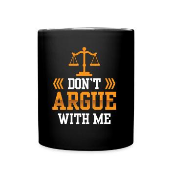 Diskutiere Nicht Mit Mir Argument Argumentieren - Tasse einfarbig - Schwarz - Vorne