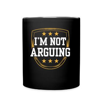 Ich Streite Mich Nicht Argument Argumentieren - Tasse einfarbig - Schwarz - Vorne