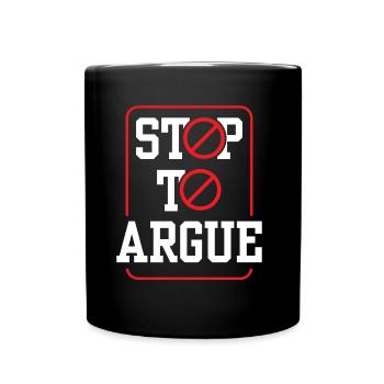 Aufhören Zu Streiten Argumentieren Argument - Tasse einfarbig - Schwarz - Vorne