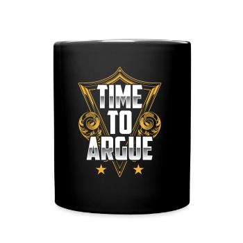 Zeit Zum Streiten Argumentieren Anwalt Argument - Tasse einfarbig - Schwarz - Vorne