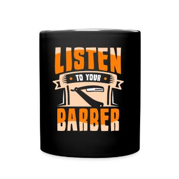 Listen to your Barber Barbershop Barber - Full Colour Mug - black - Front