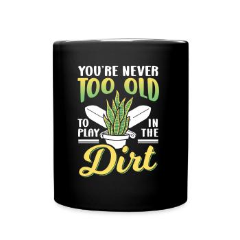 Tu n’es jamais trop vieux pour jouer dans la terre grand-mère - Mug uni - noir - Devant