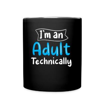 I am an adult Technically Adult - Full Colour Mug - black - Front