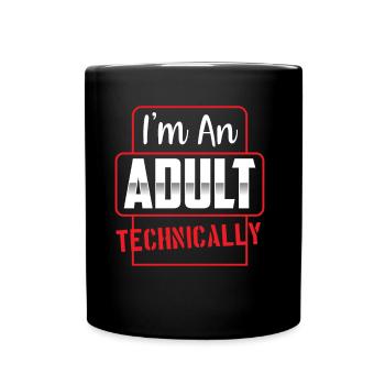 I am an adult Technically Adult - Full Colour Mug - black - Front