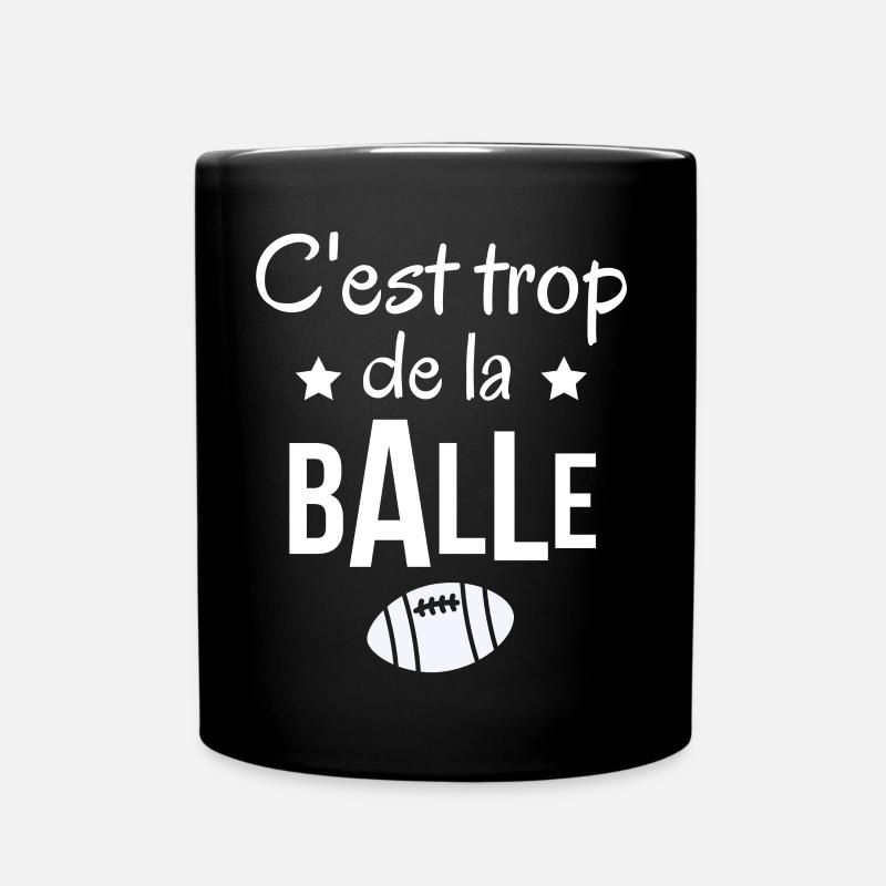 rugby, rugby humour, c'est trop de la balle - Mug uni - noir