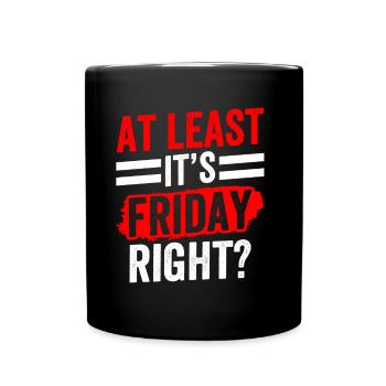 At least it's finally sarcastically on Friday - Full Colour Mug - black - Front