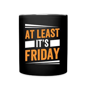 At least it's finally sarcastic Friday - Full Colour Mug - black - Front