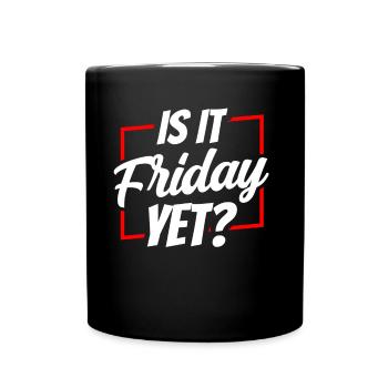 Est-ce déjà vendredi? Le vendredi week-end enfin - Mug uni - noir - Devant