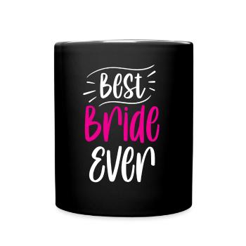 Beste Braut Aller Zeiten Heiraten Bräute Hochzeit - Tasse einfarbig - Schwarz - Vorne
