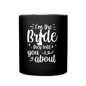 Je suis la mariée dont ils vous ont parlé - Mug uni - noir - Devant