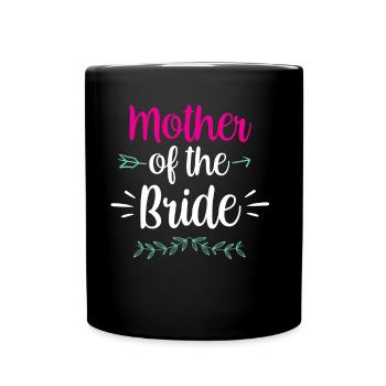 Mutter Der Braut Bräute Party Hochzeit Heiraten - Tasse einfarbig - Schwarz - Vorne