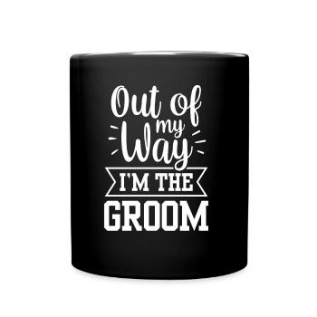 Out of the way I'm the groom wedding party - Full Colour Mug - black - Front