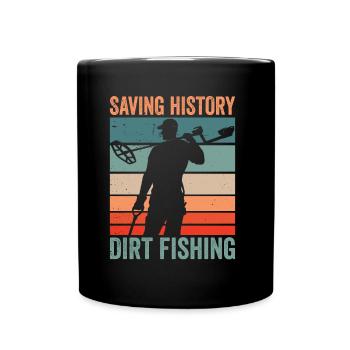 Saving History Dirt Fishing Metal Detecting - Full Colour Mug - black - Front