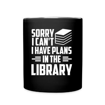 Kann Nicht Ich Habe Pläne In Der Bibliothek Bücher - Tasse einfarbig - Schwarz - Vorne