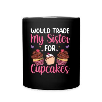 Würde Meine Schwester Für Cupcakes Eintauschen Süß - Tasse einfarbig - Schwarz - Vorne