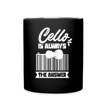 Cello Ist Immer Die Antwort Cellist Cellos - Tasse einfarbig - Schwarz - Vorne