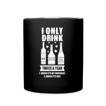 Drink twice a year if birthday if not - Full Colour Mug - black - Front